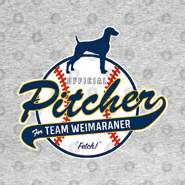 Official Pitcher for Team Weimaraner by Rumble Dog Tees